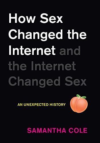 Cover of How Sex Changed the Internet and the Internet Changed Sex